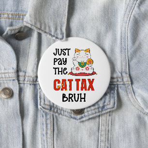 Humor PAY THE CAT TAX BRUH 10 Cm Round Badge