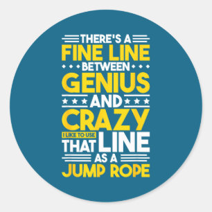 Humor Quote Fine Line Between Genius And Crazy, Fu Classic Round Sticker