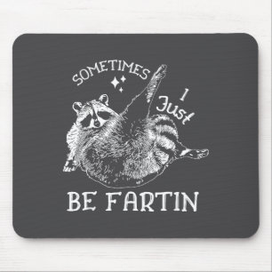 Humor Raccoon I Sometimes Just Fartin Laugh Mouse Mat