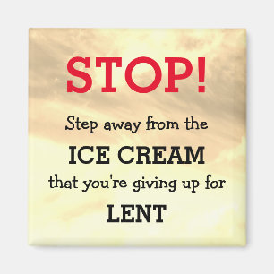 Humor REMINDER Step Away From   LENT Magnet