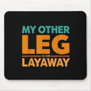 Humor Saying Layaway Leg Other Joke Mouse Mat