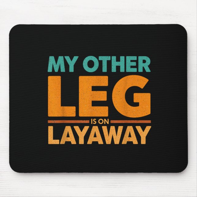 Humor Saying Layaway Leg Other Joke Mouse Mat (Front)