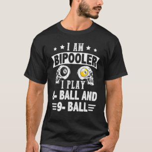 Humorous Bipooler Play 8 Ball And 9 Ball Billiard  T-Shirt