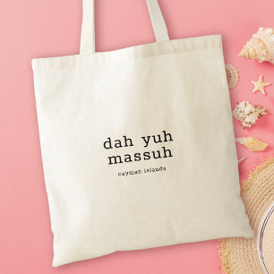 Humorous Caymanian Dialect Dah Yuh Massuh Tote Bag