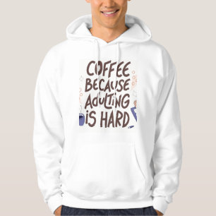 Humorous Coffee and Adulting Text Graphic Hoodie
