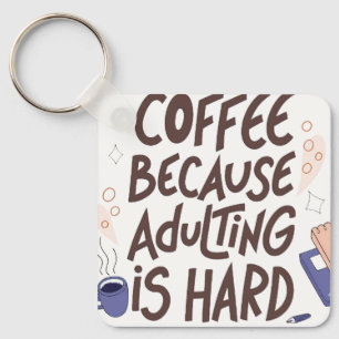Humorous Coffee and Adulting Text Graphic Key Ring