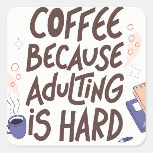 Humorous Coffee and Adulting Text Graphic Square Sticker