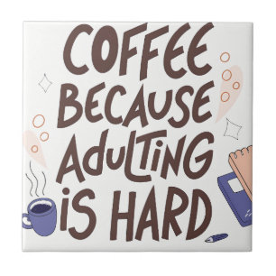 Humorous Coffee and Adulting Text Graphic Tile