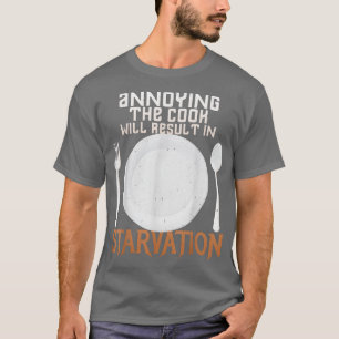Humorous Dont Annoy the Chef Or Else Cooking T  T-Shirt