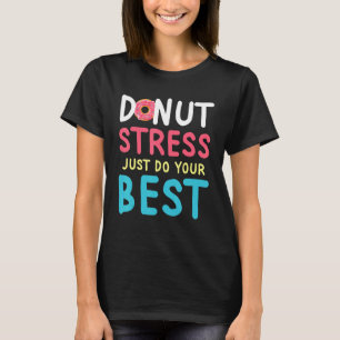 Humorous Donut Stress Teacher Testing Day Inspirin T-Shirt