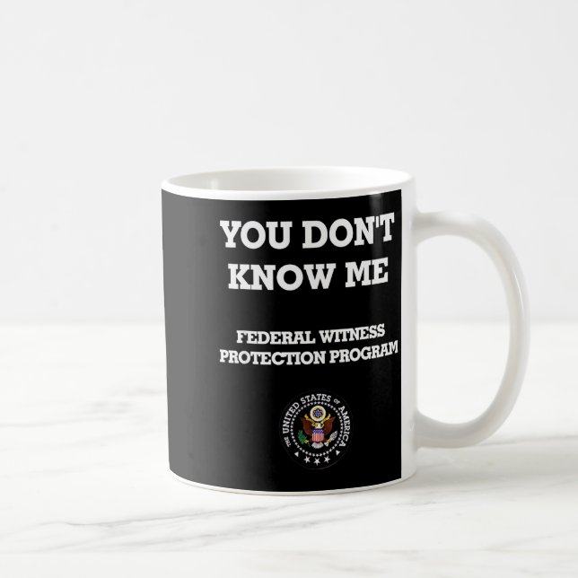 Humorous Funny You Don't Know Me  Coffee Mug (Right)