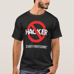 Humorous Hacker Security Professional Computer Ent T-Shirt
