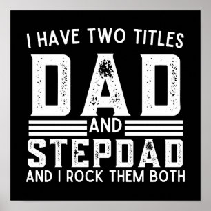 Humorous I Have Two Titles Dad And Stepdad Poster