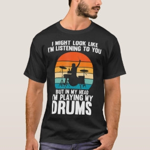 Humorous I'm Playing My Drums Musician Enthusiast T-Shirt