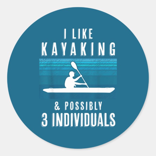 Humorous Kayaking Quote Funny Kayak Saying For Kay Classic Round Sticker (Front)