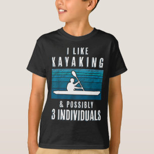 Humorous Kayaking Quote Funny Kayak Saying For Kay T-Shirt