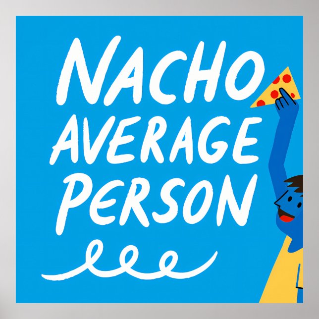 Humorous "Nacho Average Person" Food Pun Poster (Front)