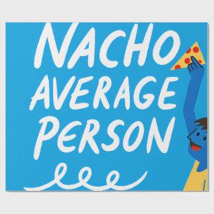 Humorous "Nacho Average Person" Food Pun Wrapping Paper
