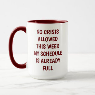 "Humorous Office Mug - 'No Crisis This Week' Busy 