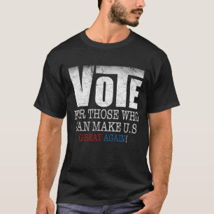 Humorous Vote For Those Who Can Make Us Sarcastic T-Shirt