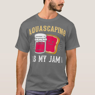 Humour Aquascape Design Quote Aquascaping Is My Ja T-Shirt