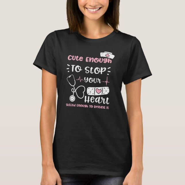 Humour Cute Enough To Stop Your Heart Skilled T-Shirt (Front)