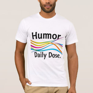 Humour Daily Dose - Laugh Every Day T-Shirt