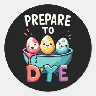 Humour Egg Hunting Prepare To Dye 2 Classic Round Sticker