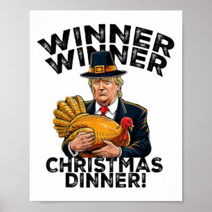 Humour Funny Trump Winner Winner Christmas Dinner Poster
