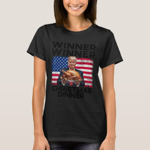 Humour Funny Trump Winner Winner Christmas Dinner T-Shirt