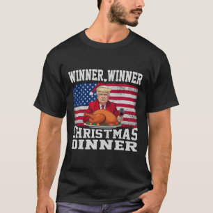 Humour Funny Trump Winner Winner Christmas Dinner T-Shirt