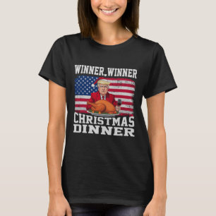 Humour Funny Trump Winner Winner Christmas Dinner T-Shirt