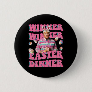 Humour Funny Trump Winner Winner Easter Dinner Eas 6 Cm Round Badge