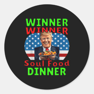 Humour Funny Trump Winner Winner Soul Food Dinner Classic Round Sticker