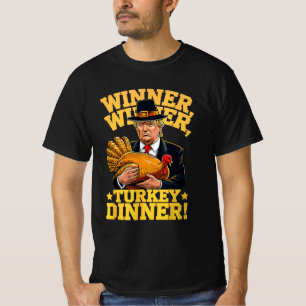 Humour Funny Trump Winner Winner Turkey Dinner T-Shirt