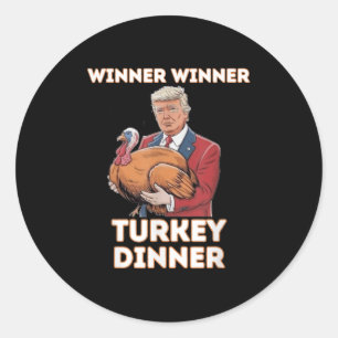 Humour Funny Trump Winner Winner Turkey Dinner Tha Classic Round Sticker