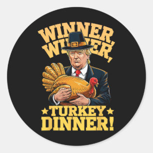 Humour Funny Trump Winner Winner Turkey Dinner Tha Classic Round Sticker
