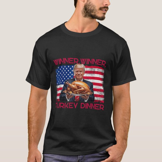 Humour Funny Trump Winner Winner Turkey Dinner Tha T-Shirt (Front)