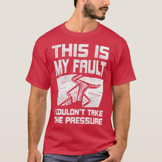 Humour Geology Rocks Design Quote This is my Fault T-Shirt
