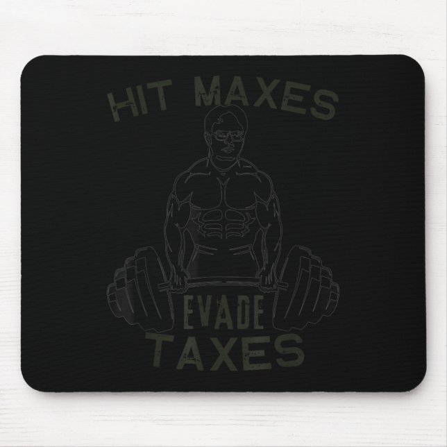 Humour Gym Weightlifting Hit Maxes Evade Taxes Wor Mouse Mat (Front)