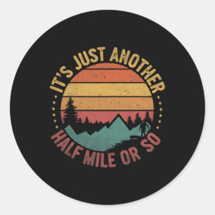 Humour Hiker Retro Vintage It's Just Another Half Classic Round Sticker