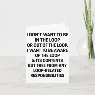 Humour I Don’t Want To Be In The Loop Or Out Of Th Card