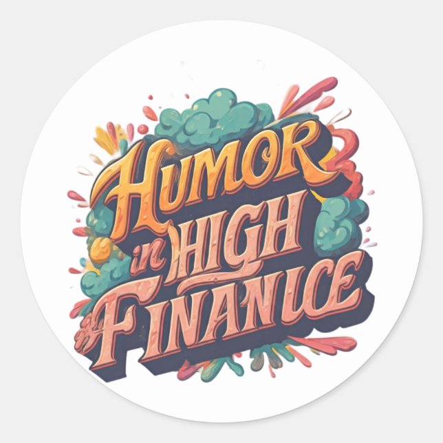 "Humour in High Finance." Classic Round Sticker (Front)