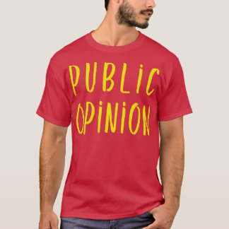 Humour Influence upon Public Opinion T-Shirt