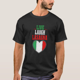 Humour Italian Quote Slang I Live Laugh Lasagne T-Shirt