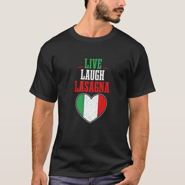 Humour Italian Quote Slang I Live Laugh Lasagne T-Shirt (Front)