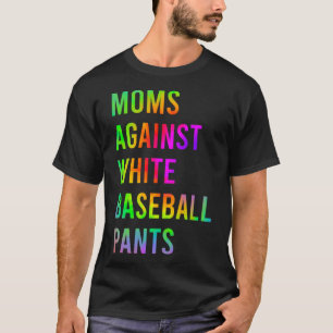 Humour Moms Against White Baseball Pants Tie Dye T-Shirt