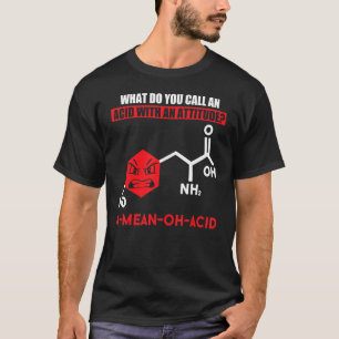 Humour Nerdy Chemistry Amino Acid For Women Men T-Shirt