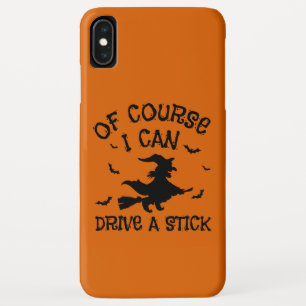 Humour Of Course I Can Drive A Stick Halloween  iPhone XS Max Case