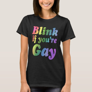 Humour Prank Blink if you are Gay T-Shirt